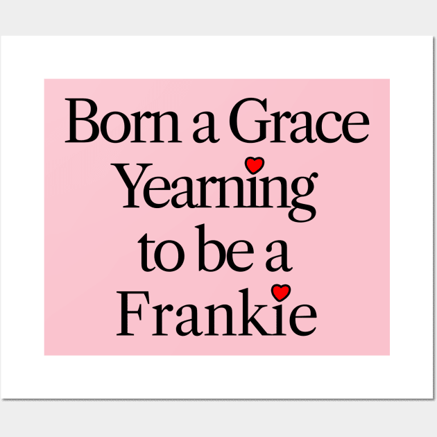 Born a Grace Yearning to be a Frankie Wall Art by Scarebaby